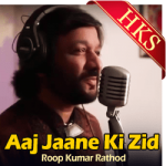 Aaj Jaane Ki Zid (Full Version) - MP3