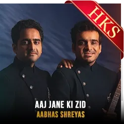  Aaj Jane Ki Zid Video Karaoke with Lyrics