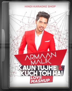  Kaun Tujhe And Kuchh Toh Hai (Mashup) Video Karaoke with Lyrics