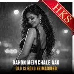 Bahon Mein Chale Aao (Reimagined) - MP3