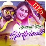 Banegi Meri Girlfriend - MP3