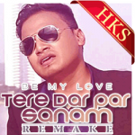 Tere Dar Par Sanam (Be My Love) - MP3 + VIDEO