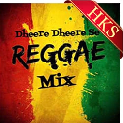 Dheere Dheere Se (Reggae Mix) - MP3 + VIDEO