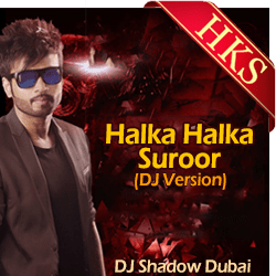 Halka Halka Suroor (DJ Version) - MP3