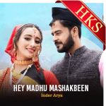 Hey Madhu Mashakbeen - MP3 