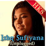 Ishq Sufiyana (Unplugged) - MP3 + VIDEO