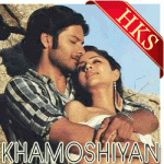 Khamoshiyan - MP3 + VIDEO