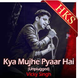 Kya Mujhe Pyaar Hai (Unplugged) - MP3 + VIDEO