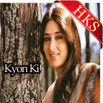 Kyun Ki Itna Pyar Tumse (With Female Vocals) - MP3