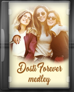 Dosti Forever (Medley) - MP3