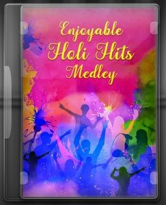 Enjoyable Holi Hits Medley - MP3 + VIDEO