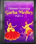 Ultimate Grooving Garba Medley(Part 2) - MP3 + VIDEO