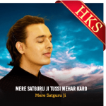 Mere Satguru Ji Tussi Mehar Karo - MP3 + VIDEO 