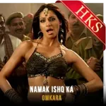 Namak Ishq Ka - MP3 + VIDEO