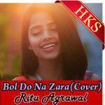 Bol Do Na Zara (Female Cover) - MP3 + VIDEO