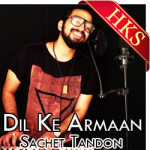 Dil Ke Armaan (Unplugged) - MP3 + VIDEO