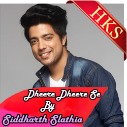  Dheere Dheere Se (Sidharth Slathia Version) MP3 Karaoke
