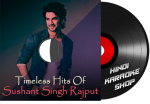 Timeless Hits Of Sushant Singh Rajput - MP3 + VIDEO