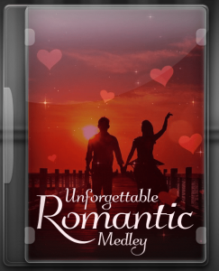 Unforgettable Romantic Medley - MP3 + VIDEO