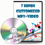 7 Hindi Customized Karaoke MP3 + VIDEO