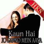 Kaun Hai Jo Sapno Mein Aaya (With Female Vocals) - MP3 +  VIDEO