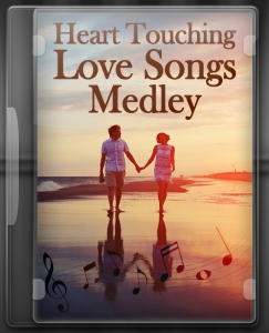 Heart Touching Love Songs Medley - MP3 + VIDEO