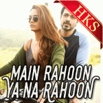 Main Rahoon Ya Na Rahoon - MP3 + VIDEO