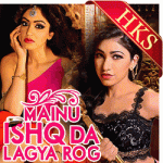 Mainu Ishq Da Lagya Rog (Unplugged) - MP3 +  VIDEO